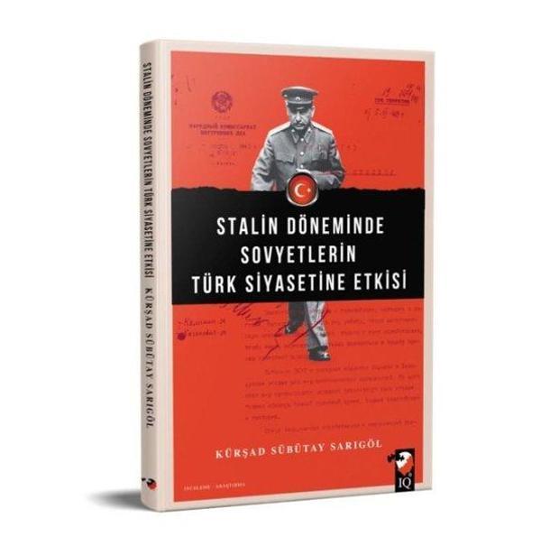 Stalin Döneminde Sovyetlerin Türk Siyasetine Etkisi - IQ Kültür Sanat Yayıncılık - Image 1