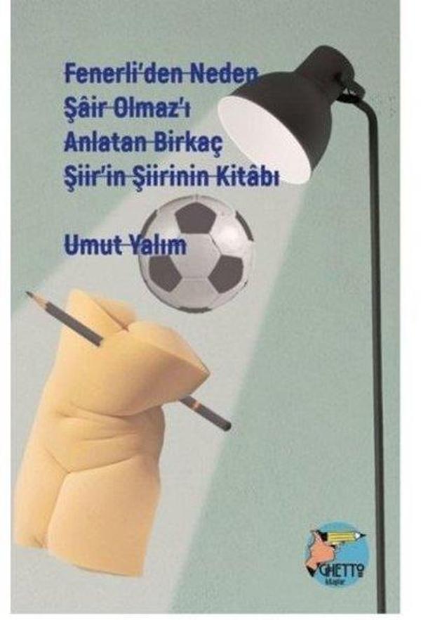 Fenerli'den Neden Şair Olmaz'ı Anlatan Birkaç Şiir'in Şiirinin Kitabı - Klaros Yayınları - Image 1