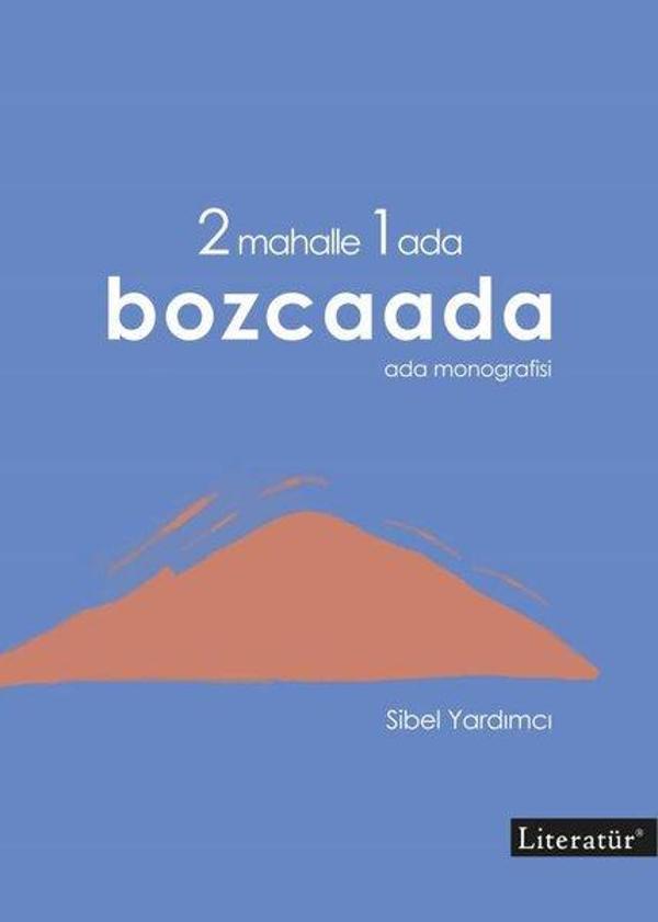 2 Mahalle 1 Ada Bozcaada: Ada Monografisi - Literatür Yayıncılık - Image 1
