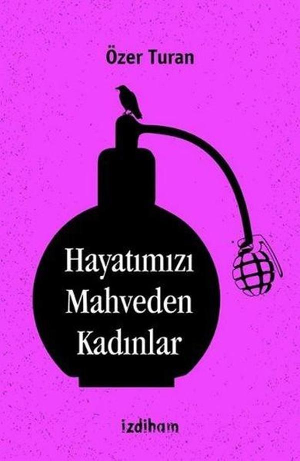 Hayatımızı Mahveden Kadınlar - İzdiham Yayınevi - Image 1