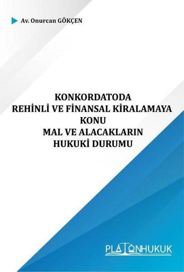 Konkordatoda Rehinli ve Finansal Kiralamaya Konu ve Mal ve Alacakların Hukuki Durumu - Platon Hukuk Yayınevi - Image 1