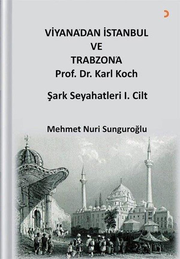Viyana'dan İstanbul ve Trabzon'a - Prof. Dr. Karl Kock Şark Seyahatleri 1.Cilt - Cinius Yayınevi - Image 1