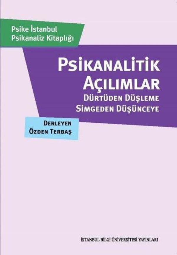 Psikanalitik Açılımlar - Dürtüden Düşleme Simgeden Düşünceye - İstanbul Bilgi Üniv.Yayınları - Image 1