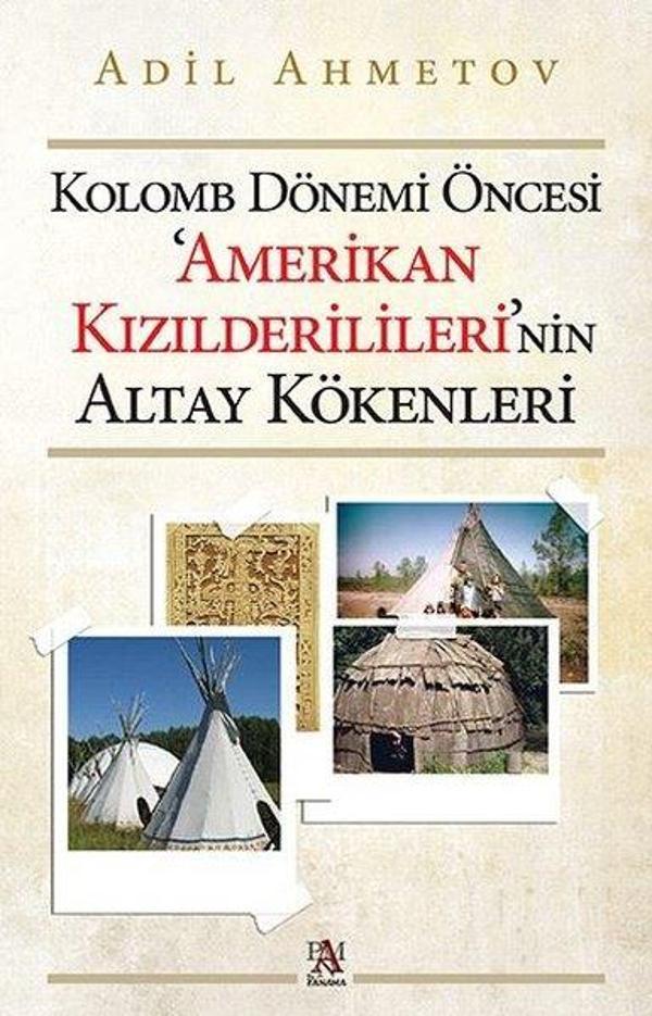 Kolomb Dönemi Öncesi Amerikan Kızılderilileri'nin Altay Kökenleri - Panama Yayıncılık - Image 1