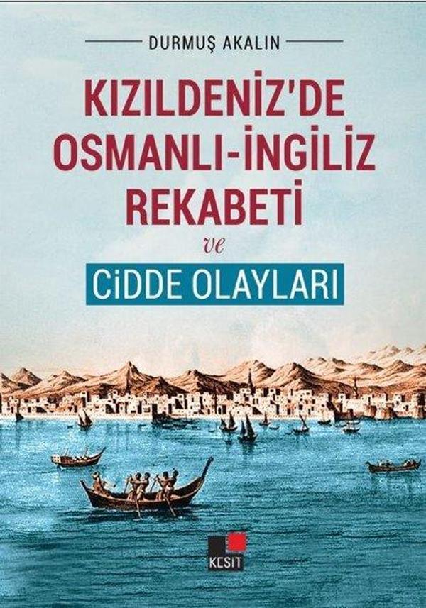 Kızıldeniz'de Osmanlı - İngiliz Rekabeti ve Cidde Olayları - Kesit Yayınları - Image 1