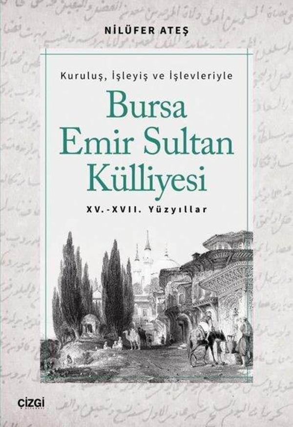 Kuruluş İşleyiş ve İşlevleriyle Bursa Emir Sultan Külliyesi - 15 ve 17.Yüzyıllar - Çizgi Kitabevi - Image 1