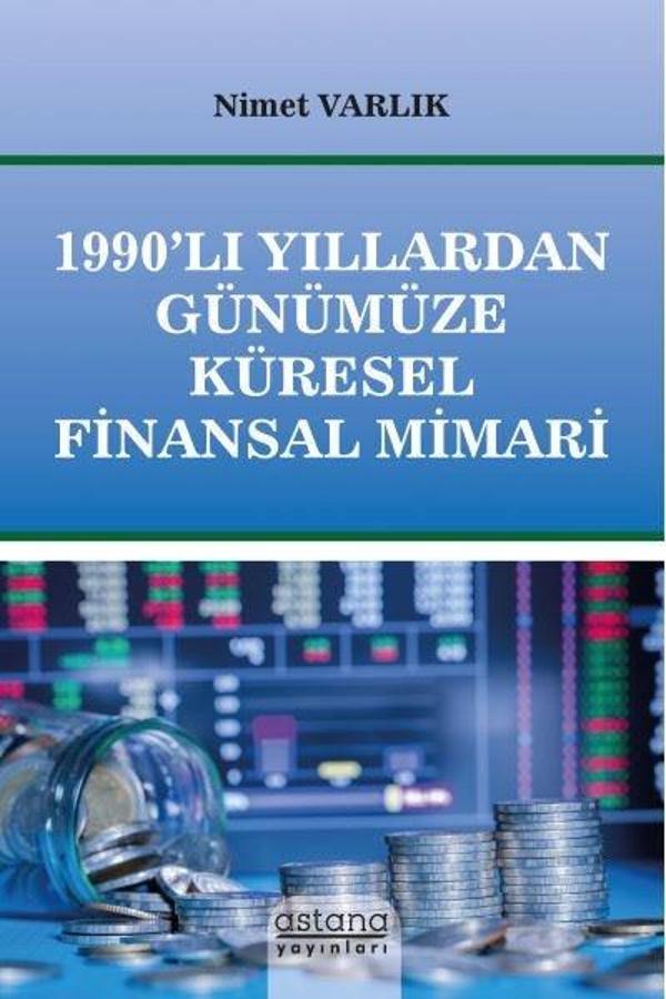 1990'lı Yıllardan Günümüze Küresel Finansal Mimari - Astana Yayınları - Image 1