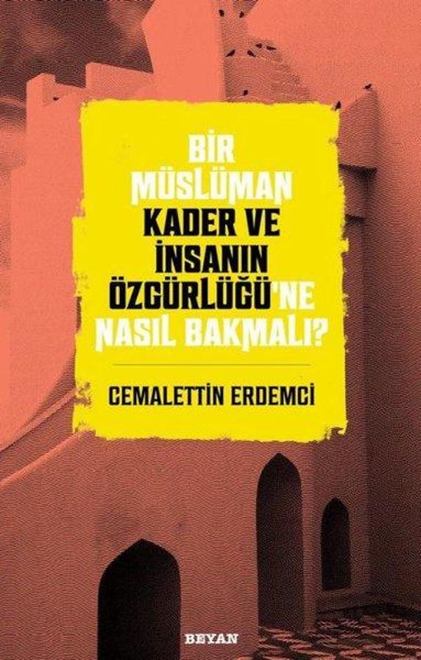 Bir Müslüman Kader ve İnsanın Özgürlüğü'ne Nasıl Bakmalı? - Beyan Yayınları - Image 1