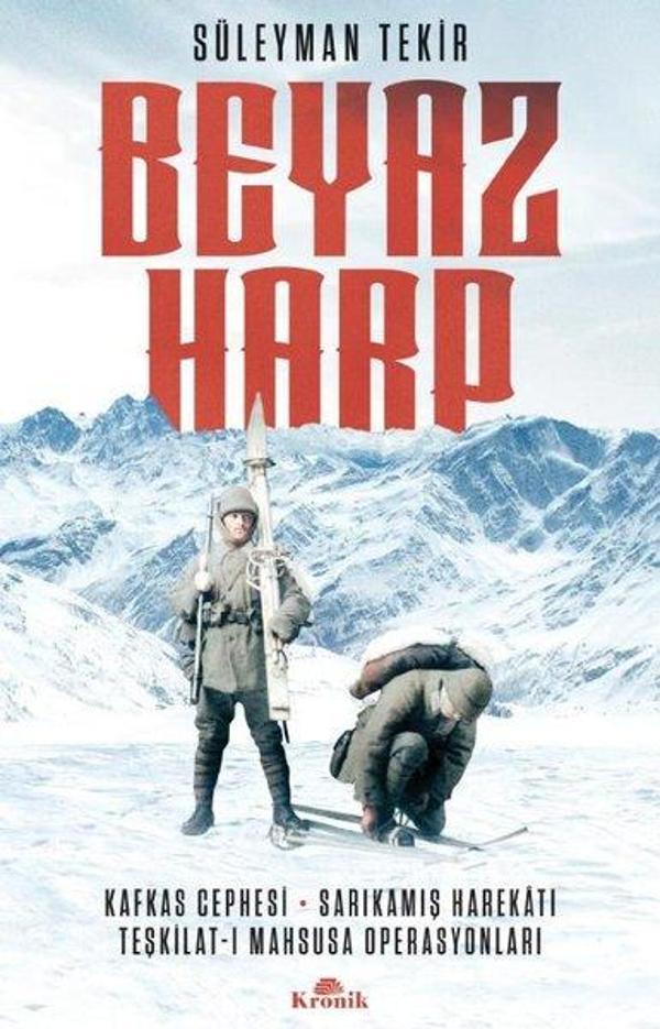 Beyaz Harp: Kafkas Cephesi-Sarıkamış Harekatı - Teşkilat-ı Mahsusa Operasyonları - Kronik Kitap - Image 1