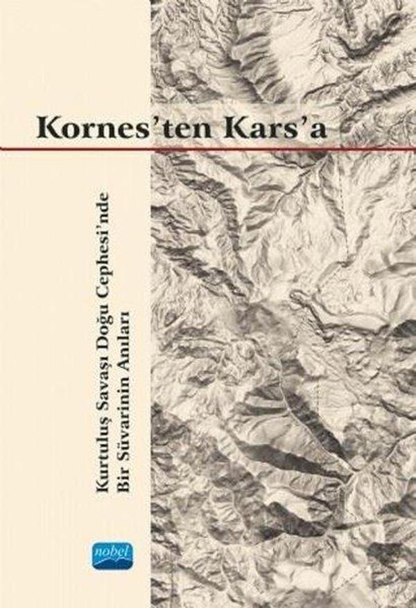 Kornes'ten Kars'a-Kurtuluş Savaşı Doğu Cephesi'nde Bir Süvarinin Anıları - Nobel Akademik Yayıncılık - Image 1