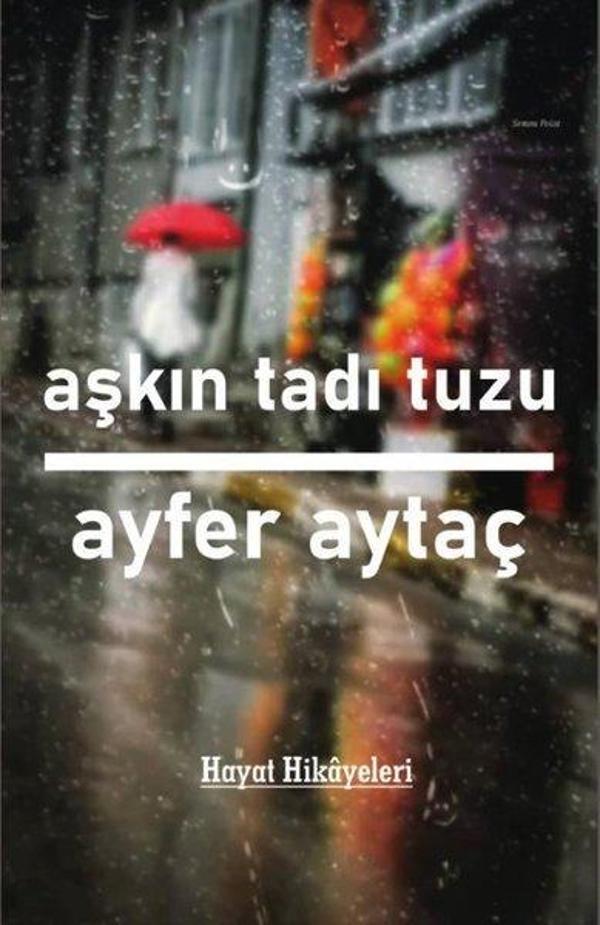 Aşkın Tadı Tuzu - Hayat Hikayeleri - Platanus Publishing - Image 1