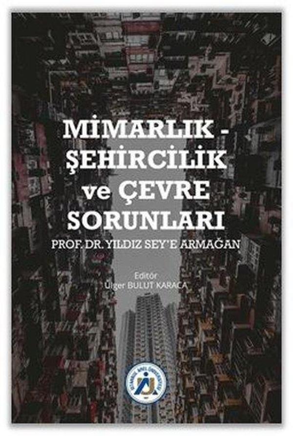 Mimarlık - Şehircilik ve Çevre Sorunları -Prof.Dr. Yıldız Sey'e Armağan - İstanbul Arel Üniversitesi - Image 1