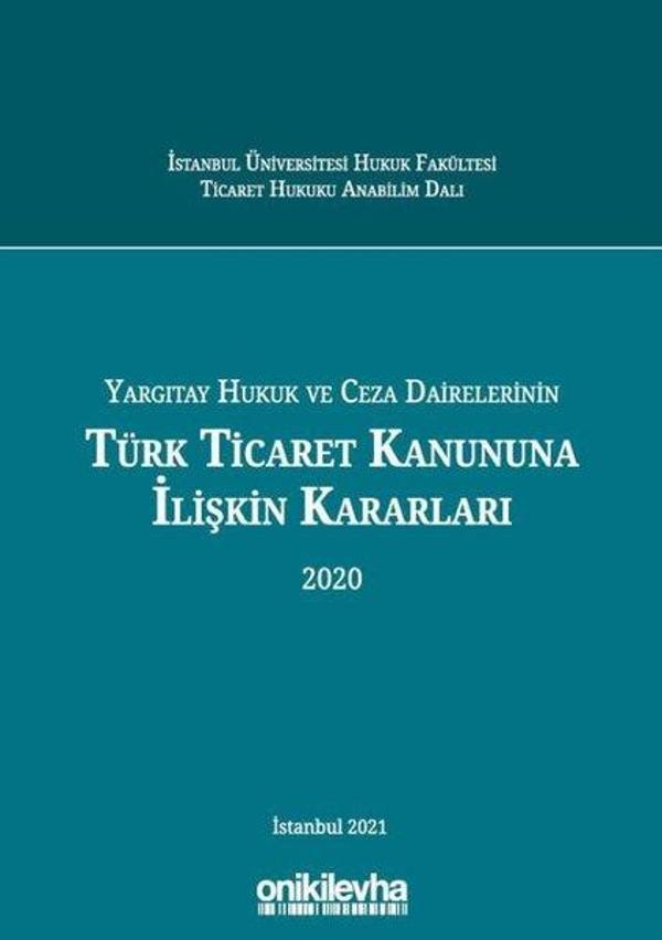 Yargıtay Hukuk ve Ceza Dairelerinin Türk Ticaret Kanununa İlişkin Kararları 2020 - On İki Levha Yayıncılık - Image 1