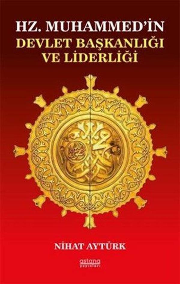 Hz. Muhammed'in Devlet Başkanlığı ve Liderliği - Astana Yayınları - Image 1