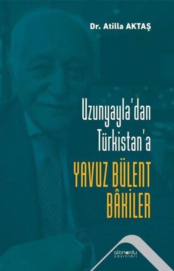 Uzunyayla'dan Türkistan'a Yavuz Bülent Bakiler - Altınordu - Image 1
