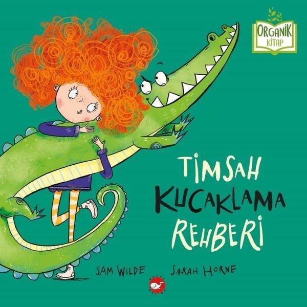 Timsah Kucaklama Rehberi - Organik Kitap - Beyaz Balina Yayınları - Image 1