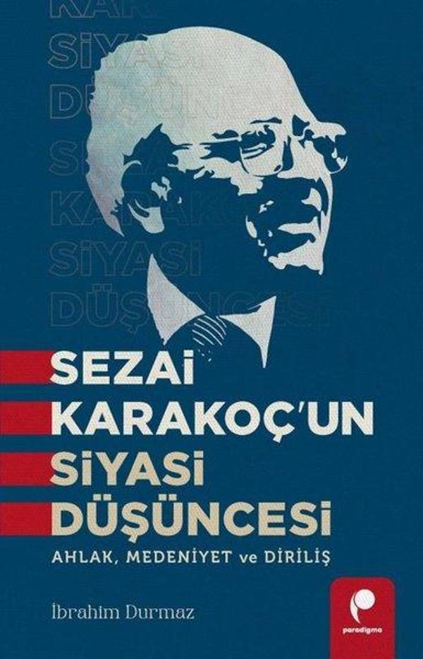 Sezai Karakoç'un Siyasi Düşüncesi - Ahlak, Medeniyet ve Diriliş - Paradigma Yayınları - Image 1