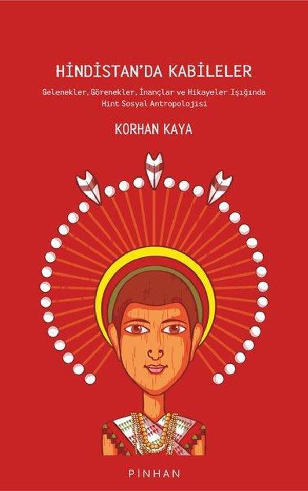 Hindistan'da Kabileler: Gelenekler - Görenekler - İnançlar ve Hikayeler Işığında Hint Sosyal Antropo - Pinhan Yayıncılık - Image 1