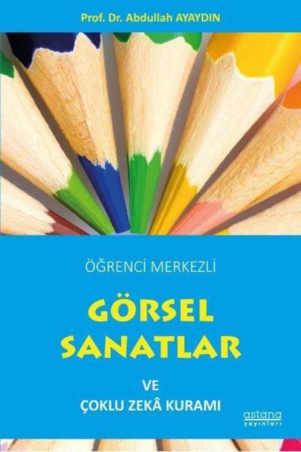 Öğrenci Merkezli Görsel Sanatlar ve Çoklu Zeka Kuramı - Astana Yayınları - Image 1