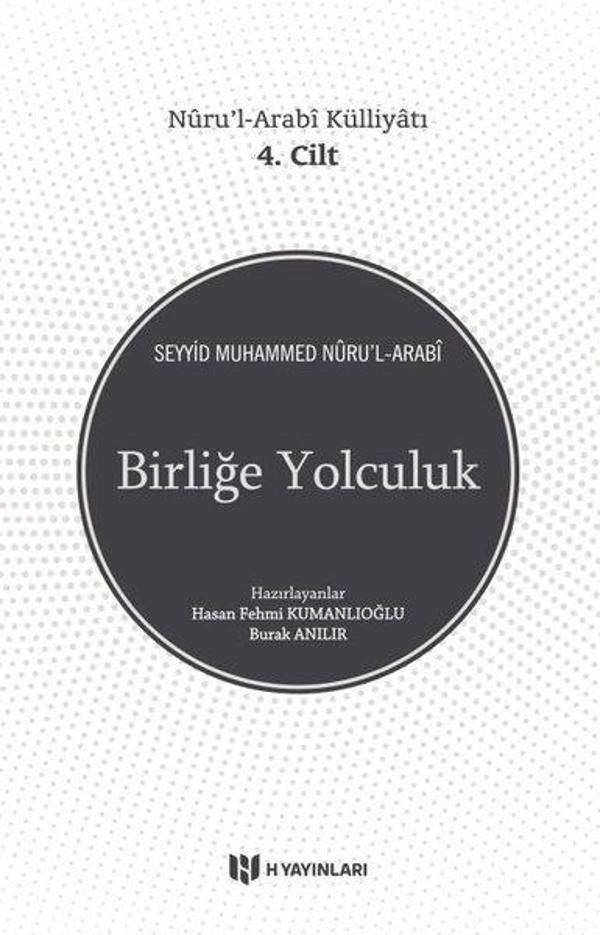 Birliğe Yolculuk - Nuru'l-Arabi Külliyatı 4. Cilt - H Yayınları - Image 1