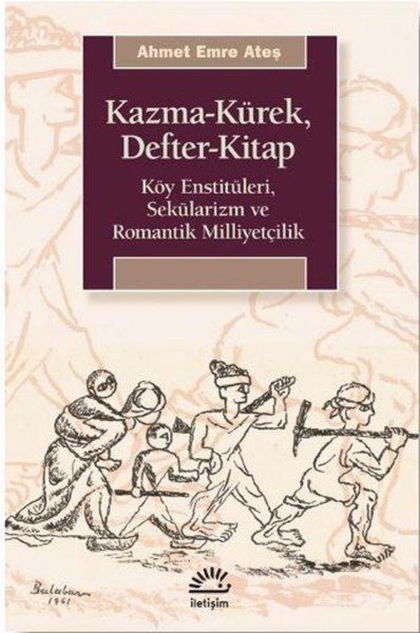 Kazma - Kürek - Defter - Kitap: Köy Enstitüleri - Sekülarizm ve Romantik Milliyetçilik - İletişim Yayınları - Image 1