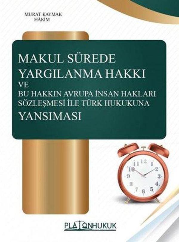 Makul Sürede Yargılanma Hakkı ve Bu Hakkın Avraupa İnsan Hakları Sözleşmesi ile Türk Hukukuna Yansım - Platon Hukuk Yayınevi - Image 1