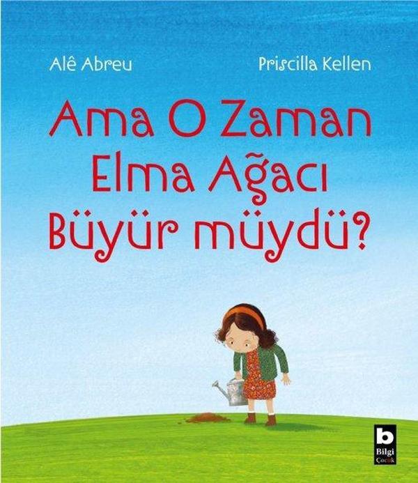 Ama O Zaman Elma Ağacı Büyür müydü? - Bilgi Yayınevi - Image 1