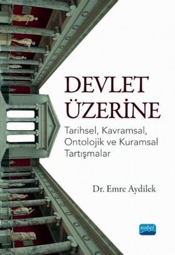 Devlet Üzerine: Tarihsel - Kavramsal - Ontolojik ve Kuramsal Tartışmalar - Nobel Akademik Yayıncılık - Image 1