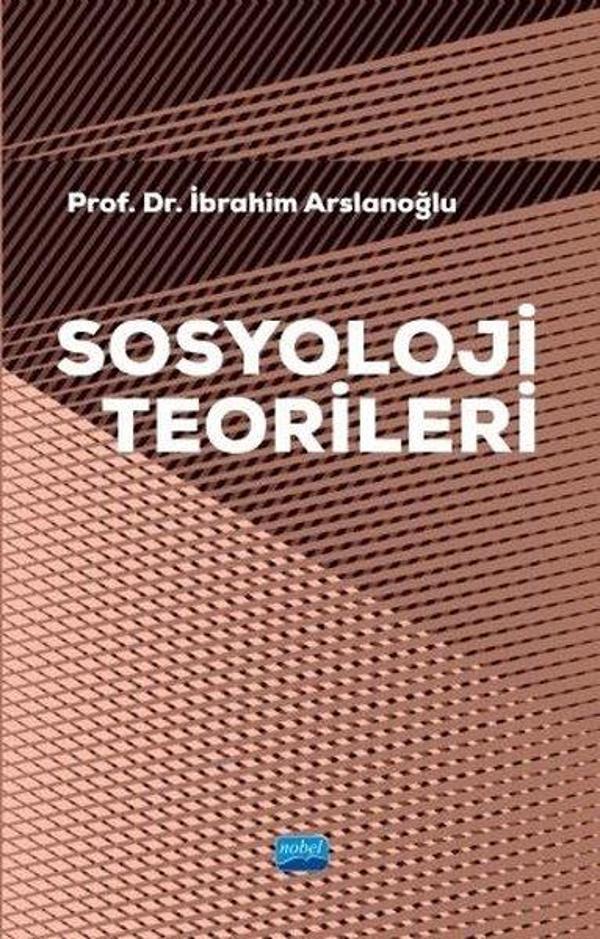 Sosyoloji Teorileri - Nobel Akademik Yayıncılık - Image 1