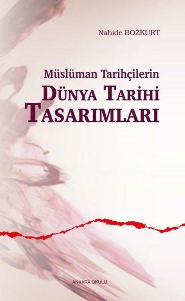 Müslüman Tarihçilerin Dünya Tarihi Tasarımları - Ankara Okulu Yayınları - Image 1