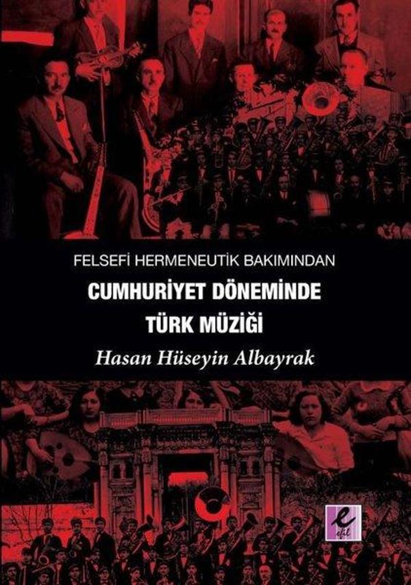 Felsefi Hermeneutik Bakımından Cumhuriyet Döneminde Türk Müziği - Efil Yayınevi Yayınları - Image 1