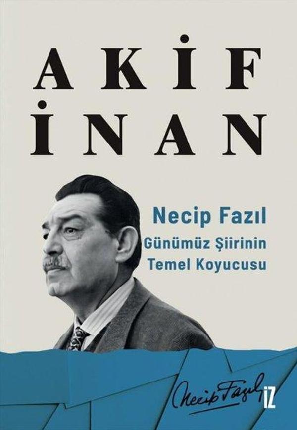 Necip Fazıl: Günümüz Şiirinin Temel Koyucusu - İz Yayıncılık - Image 1