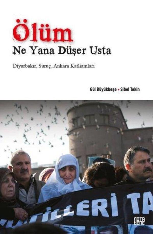 Ölüm Ne Yana Düşer Usta: Diyarbakır - Suruç - Ankara Katliamları - Nota Bene Yayınları - Image 1