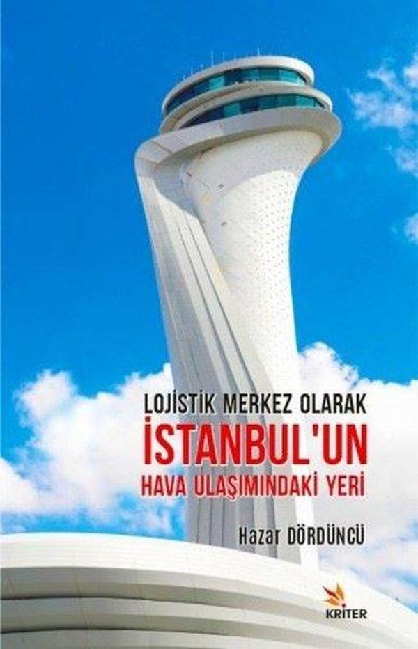 Lojistik Merkez Olarak İstanbulun Hava Ulaşımındaki Yeri - Kriter - Image 1