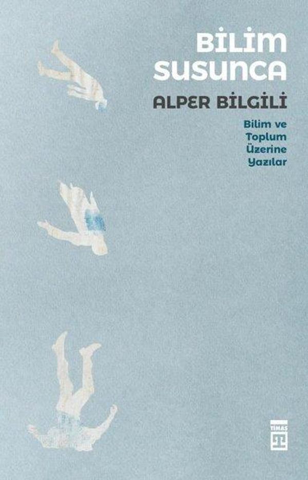 Bilim Susunca - Bilim Toplum Üzerine Yazılar - Timaş Yayınları - Image 1