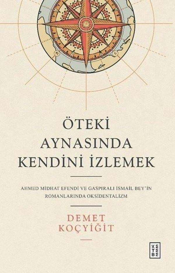 Öteki Aynasında Kendini İzlemek - Ahmed Midhat Efendi ve Gaspıralı İsmail Bey'in Romanlarında Okside - Ketebe - Image 1