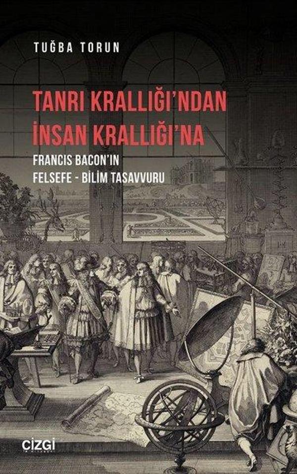 Tanrı Krallığı'ndan İnsan Krallığı'na - Francis Bacon’ın Felsefe-Bilim Tasavvuru - Çizgi Kitabevi - Image 1