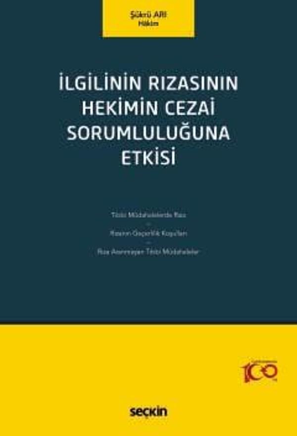İlgilinin Rızasının Hekimin Cezai Sorumluluğuna Etkisi Şükrü Arı 1. Baskı, Mayıs 2024 - Seçkin Yayıncılık - Image 1