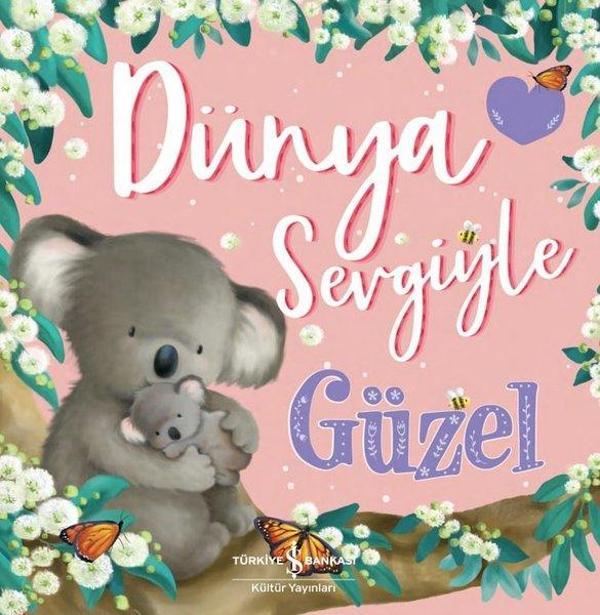 Dünya Sevgiyle Güzel - İş Bankası Kültür Yayınları - Image 1