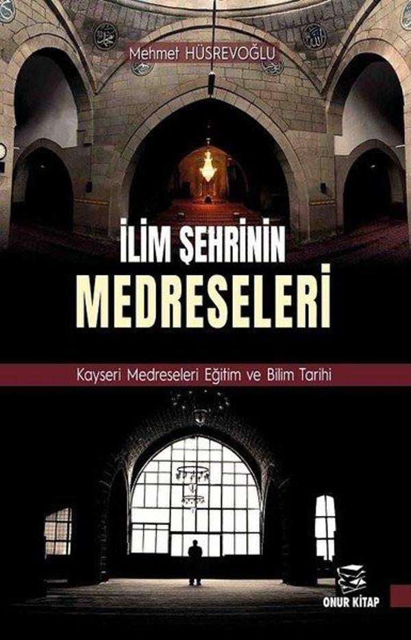 İlim Şehrinin Medreseleri: Kayseri Medreseleri Eğitim ve Bilim Tarihi - Onur Kitap - Image 1