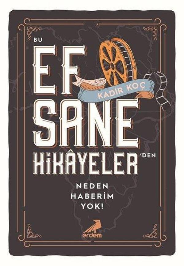 Bu Efsane Hikayelerden Neden Haberim Yok? - Erdem Yayınları - Image 1