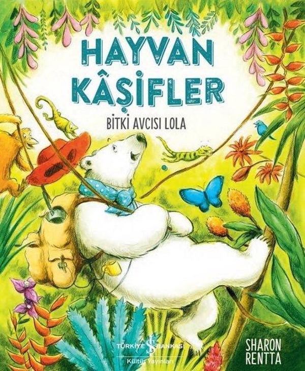 Hayvan Kaşifler - Bitki Avcısı Lola - İş Bankası Kültür Yayınları - Image 1