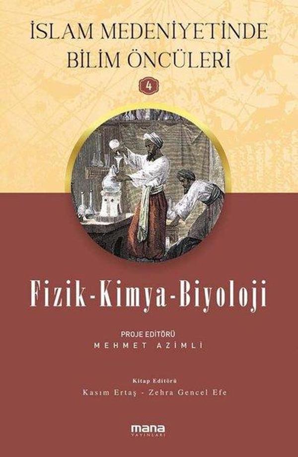 Fizik Kimya Biyoloji - İslam Medeniyetinde Bilim Öncüleri 4 - Mana Yayınları - Image 1