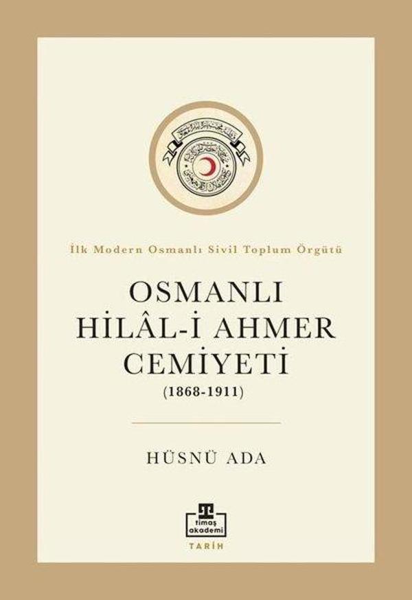 Osmanlı Hilal - i Ahmer Cemiyeti (1868 - 1911) - Timaş Akademi - Image 1