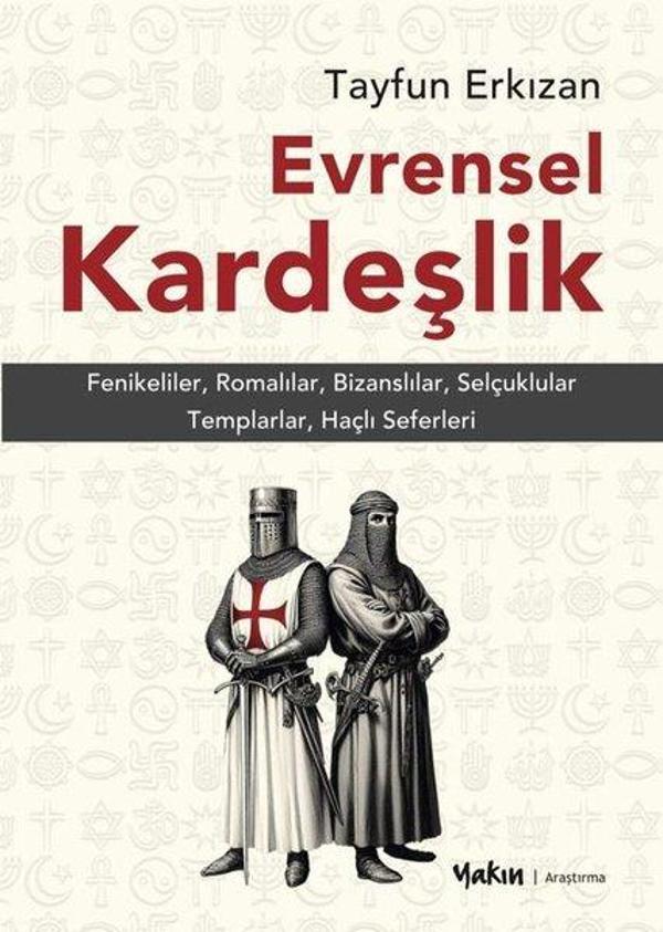 Evrensel Kardeşlik: Fenikeliler, Romalılar, Bizanslılar, Selçuklular, Templarlar, Haçlı Seferleri - Yakın Kitabevi - Image 1