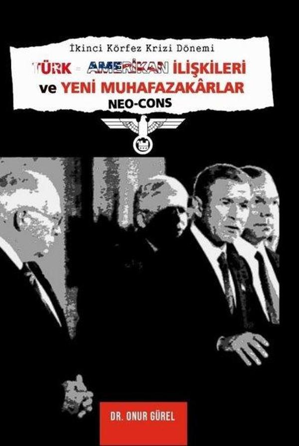 Türk - Amerikan İlişkileri ve Yeni Muhafazakarlar Neo-Cons - İkinci Körfez Krizi Dönemi - Paradigma Akademi Yayınları - Image 1