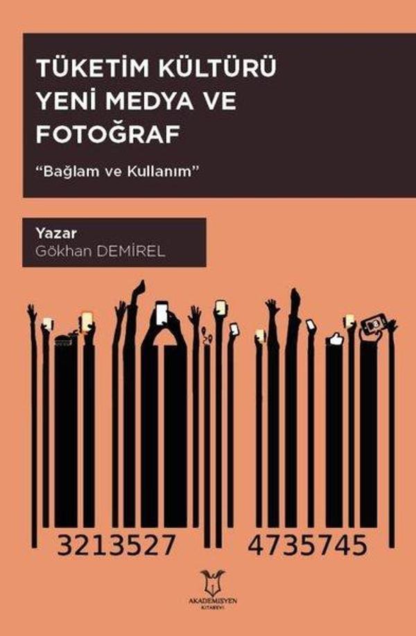 Tüketim Kültürü Yeni Medya ve Fotoğraf Bağlam ve Kullanım - Akademisyen Kitabevi - Image 1