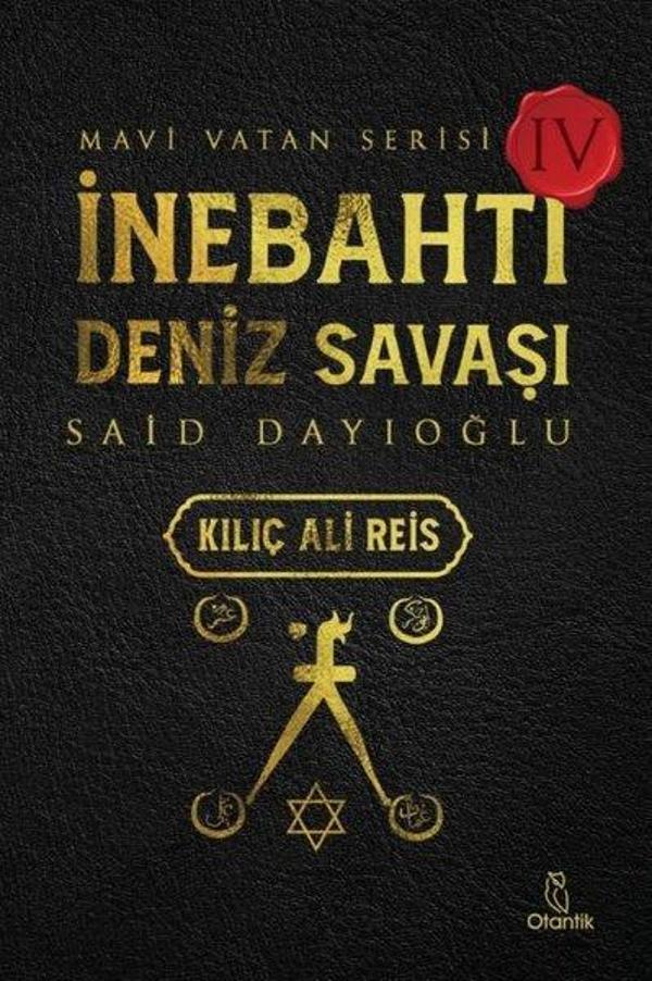 İnebahtı Deniz Savaşı: Kılıç Ali Reis - Mavi Vatan Serisi 4 - Otantik Kitap - Image 1