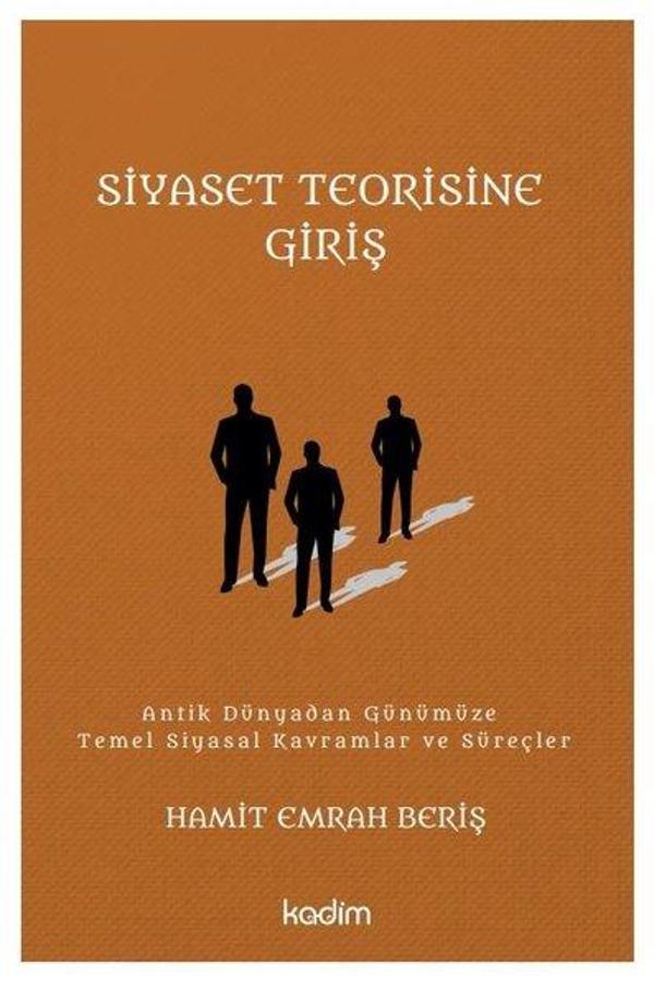 Siyaset Teorisine Giriş: Antik Dünyadan Günümüze Temel Siyasal Kavramlar ve Süreçler - Kadim - Image 1