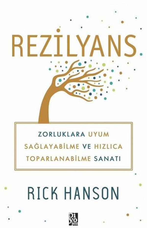 Rezilyans: Zorluklara Uyum Sağlayabilme ve Hızlıca Toparlanabilme Sanatı - Diyojen Yayıncılık - Image 1